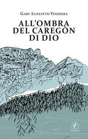 All'ombra del Caregòn di Dio