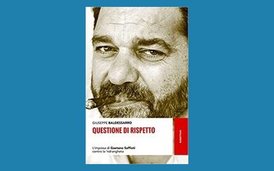 Questione di rispetto. L'impresa di Gaetano Saffioti contro la 'ndrangheta