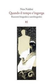 Quando il tempo s'ingorga. Racconti biografici e autobiografici
