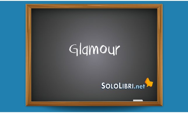 Glamour: significato e pronuncia