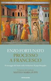 Processo a Francesco. Il messaggio del Santo nella rivoluzione di papa Bergoglio