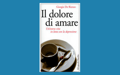 Il dolore di amare. Un'intera vita in lotta con la depressione