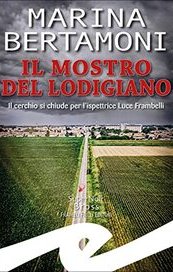 Il mostro del Lodigiano. Il cerchio si chiude per l'ispettrice Luce Frambelli