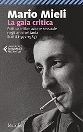 La gaia critica. Politica e liberazione sessuale negli anni Settanta
