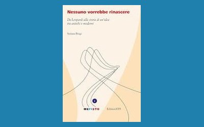 Nessuno vorrebbe rinascere. Da Leopardi alla storia di un'idea tra antichi e moderni