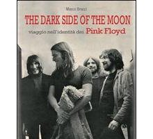 The dark side of the moon. Viaggio nell'identità dei Pink Floyd