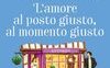 L'amore al posto giusto, al momento giusto