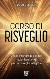 Corso di risveglio. Dal sé interiore al cosmo: lezioni pratiche per un risveglio integrale