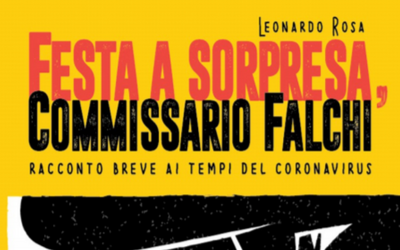 "Festa a sorpresa, Commissario Falchi": il racconto gratuito di Leonardo Rosa ai tempi del Coronavirus
