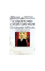 Gli indagatori dell'incubo. Cinque casi del soprannaturale risolti dai maestri dell'orrore