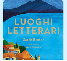“Luoghi letterari” di Sarah Baxter: una guida per viaggiare (per ora) con la mente