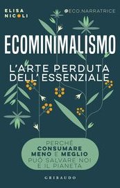 Ecominimalismo. L'arte perduta dell'essenziale