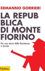 La Repubblica di Montefiorino. Per una storia della Resistenza in Emilia