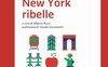 Guida alla New York ribelle