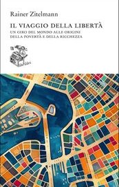 Il viaggio della libertà. Un giro del mondo alle origini della povertà e della ricchezza