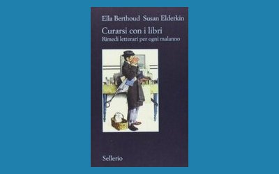 Curarsi con i libri. Rimedi letterari per ogni malanno