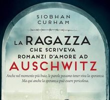 La ragazza che scriveva romanzi d'amore ad Auschwitz