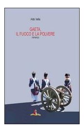 Gaeta, il fuoco e la polvere