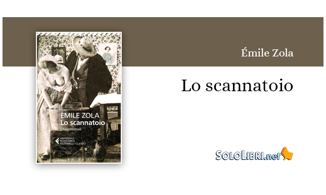 Nuova traduzione per “Lo scannatoio” di Émile Zola, capolavoro naturalista dell'autore francese