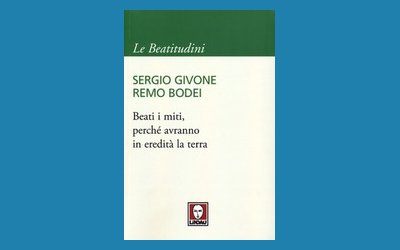 Beati i miti, perché avranno in eredità la terra