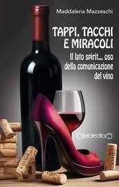 Tappi, tacchi e miracoli. Il lato spirit... oso della comunicazione del vino