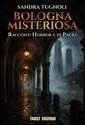 Bologna misteriosa. Racconti horror e di paura