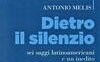 Dietro il silenzio. Sei saggi latinoamericani e un inedito