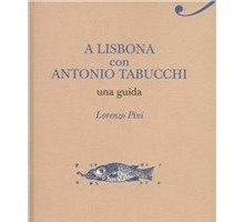 A Lisbona con Antonio Tabucchi. Una guida