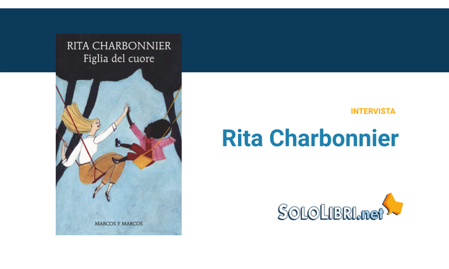 “Figlia del cuore”: intervista all'autrice Rita Charbonnier