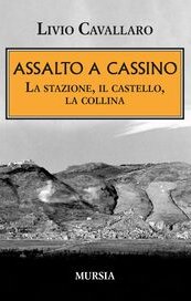 Assalto a Cassino. La stazione, il castello, la collina