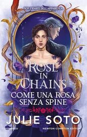 Rose in chains. Come una rosa senza spine