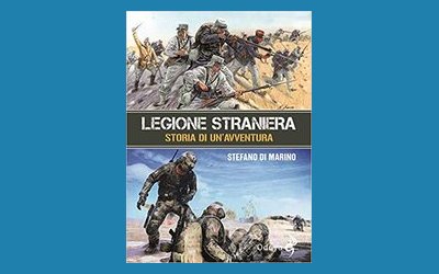 Legione Straniera. Storia di un'avventura