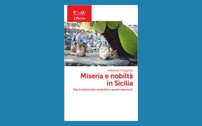 Miseria e nobiltà in Sicilia. Vite di aristocratici eccentrici e poveri talentuosi