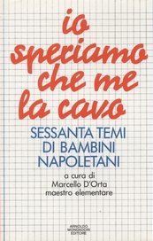 Io speriamo che me la cavo. Sessanta temi di bambini napoletani