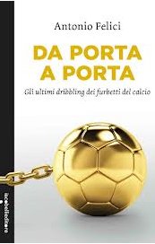 Da porta a porta. Gli ultimi dribbling dei furbetti del calcio