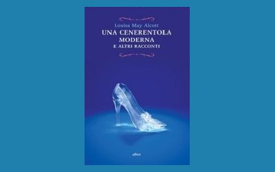 Una Cenerentola moderna e altri racconti