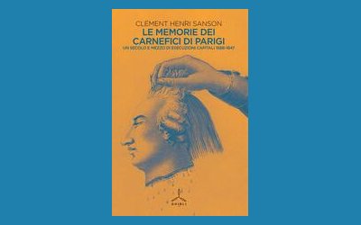 Le memorie dei carnefici di Parigi. Un secolo e mezzo di esecuzioni capitali 1688-1847