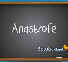 Anastrofe: significato ed esempi