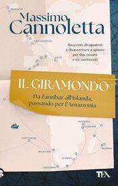 Il giramondo. Da Zanzibar all'Islanda, passando per l'Amazzonia