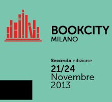 Bookcity Milano 2013: dal 21 al 24 novembre. Cosa fare?
