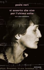 Vi avverto che vivo per l'ultima volta. Noi e Anna Achmatova