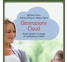 Generazione cloud. Essere genitori ai tempi di smartphone e tablet