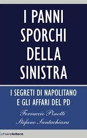 I panni sporchi della sinistra. I segreti di Napolitano e gli affari del Pd