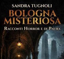 Bologna misteriosa. Racconti horror e di paura