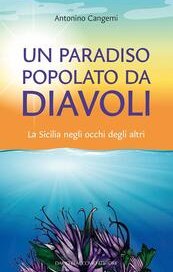 Un paradiso popolato da diavoli. La Sicilia negli occhi degli altri