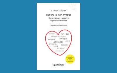 Famiglia no stress. Come migliorare i rapporti e l'organizzazione familiare