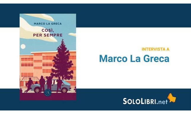 Così, per sempre: intervista all'autore Marco La Greca