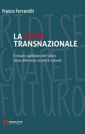 La città transnazionale. Il vissuto quotidiano del futuro senza differenze razziali e culturali