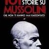 101 storie su Mussolini che non ti hanno mai raccontato