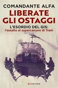 Liberate gli ostaggi. L'esordio del GIS: l'assalto al supercarcere di Trani
